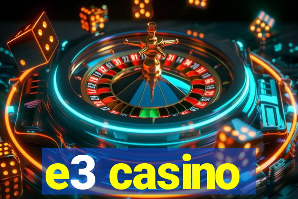 e3 casino